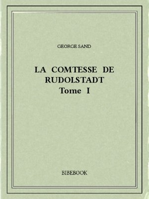 La Comtesse de Rudolstadt I - Sand, George - Bibebook cover