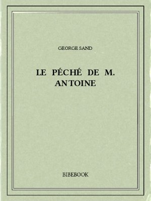 Le péché de M. Antoine - Sand, George - Bibebook cover