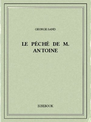 Le péché de M. Antoine - Sand, George - Bibebook cover