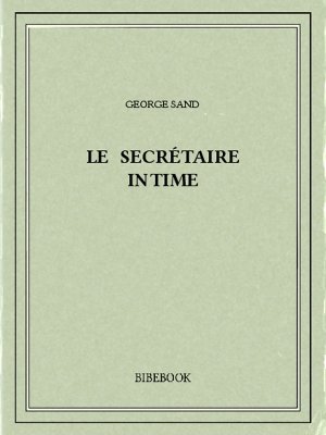 Le secrétaire intime - Sand, George - Bibebook cover