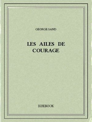 Les ailes de courage - Sand, George - Bibebook cover