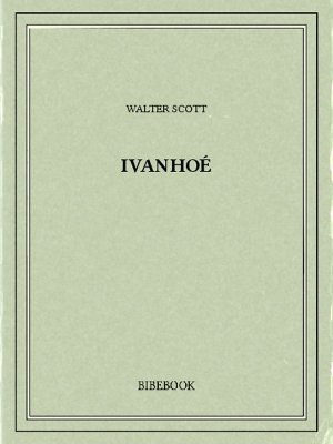 Ivanhoé - Scott, Walter - Bibebook cover