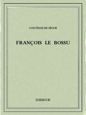 François le bossu - Ségur, Comtesse de - Bibebook cover