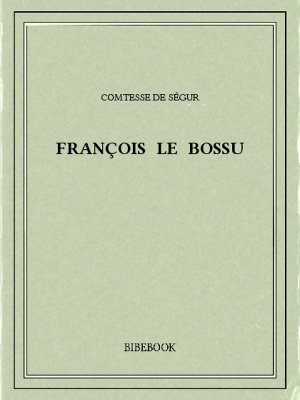 François le bossu - Ségur, Comtesse de - Bibebook cover