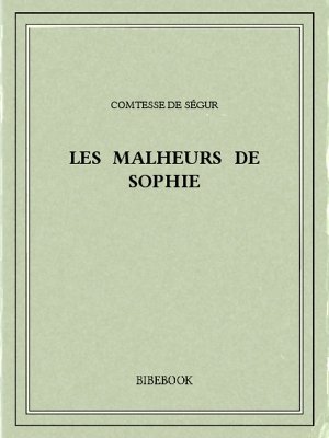 Les malheurs de Sophie - Ségur, Comtesse de - Bibebook cover