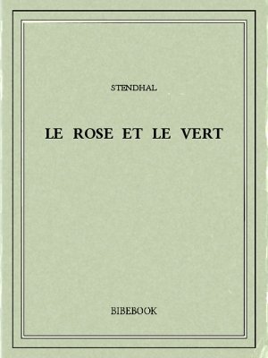 Le rose et le vert - Stendhal - Bibebook cover