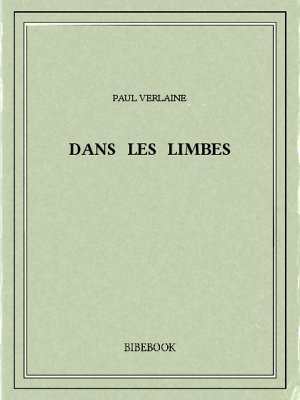 Dans les limbes - Verlaine, Paul - Bibebook cover