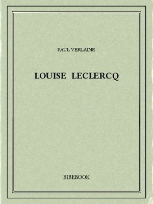 Louise Leclercq - Verlaine, Paul - Bibebook cover