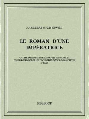 Le Roman d&#039;une impératrice - Waliszewski, Kazimierz - Bibebook cover