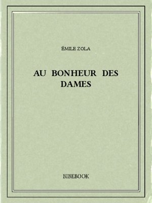 Au Bonheur des Dames - Zola, Emile - Bibebook cover