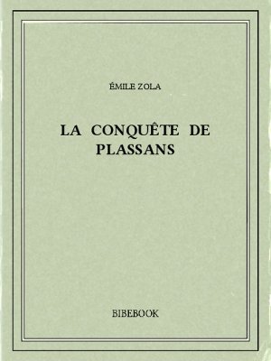 La conquête de Plassans - Zola, Emile - Bibebook cover