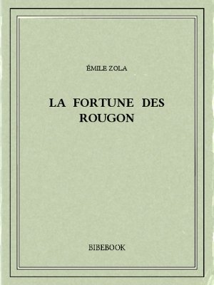 La fortune des Rougon - Zola, Emile - Bibebook cover