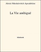 La Vie ambiguë - Apoukhtine, Alexis Nikolaïevitch - Bibebook cover