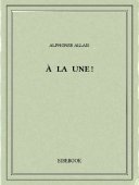 À la une! - Allais, Alphonse - Bibebook cover