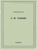 À se tordre - Allais, Alphonse - Bibebook cover