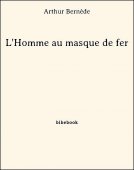 L&#039;Homme au masque de fer - Bernède, Arthur - Bibebook cover
