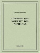 L’homme qui nourrit des papillons - Barbara, Charles - Bibebook cover