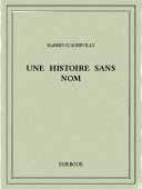 Une histoire sans nom - Barbey d’Aurevilly, Jules - Bibebook cover