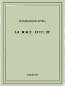 La race future - Bulwer-Lytton, Edward - Bibebook cover
