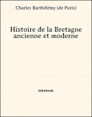 Histoire de la Bretagne ancienne et moderne - Barthélémy (de Paris), Charles - Bibebook cover