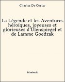 La Légende et les Aventures héroïques, joyeuses et glorieuses d&#039;Ulenspiegel et de Lamme Goedzak - De Coster, Charles - Bibebook cover