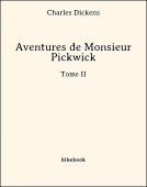 Aventures de Monsieur Pickwick - Tome II - Dickens, Charles - Bibebook cover