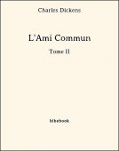 L&#039;Ami Commun - Tome II - Dickens, Charles - Bibebook cover
