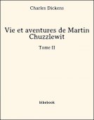 Vie et aventures de Martin Chuzzlewit - Tome II - Dickens, Charles - Bibebook cover