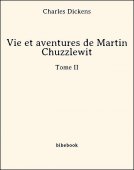 Vie et aventures de Martin Chuzzlewit - Tome II - Dickens, Charles - Bibebook cover