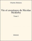 Vie et aventures de Nicolas Nickleby - Tome I - Dickens, Charles - Bibebook cover