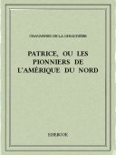 Patrice, ou Les pionniers de l&#039;Amérique du Nord - Chavannes de la Giraudière, H. de - Bibebook cover