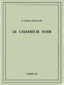 Le chasseur noir - Chevalier, H.-Émile - Bibebook cover