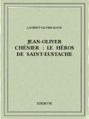 Jean-Oliver Chénier : Le héros de Saint-Eustache - David, Laurent-Olivier - Bibebook cover