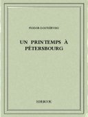 Un printemps à Pétersbourg - Dostoïevski, Fiodor - Bibebook cover