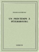 Un printemps à Pétersbourg - Dostoïevski, Fiodor - Bibebook cover