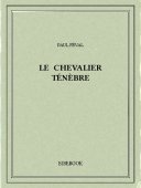 Le chevalier Ténèbre - Féval, Paul - Bibebook cover