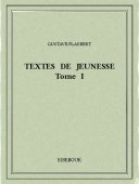 Textes de jeunesse I - Flaubert, Gustave - Bibebook cover