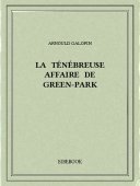 La ténébreuse affaire de Green-Park - Galopin, Arnould - Bibebook cover
