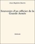 Souvenirs d&#039;un officier de la Grande Armée - Barrès, Jean-Baptiste - Bibebook cover