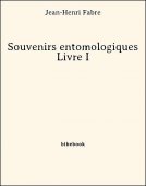 Souvenirs entomologiques - Livre I - Fabre, Jean-Henri - Bibebook cover