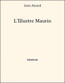 L&#039;Illustre Maurin - Aicard, Jean - Bibebook cover