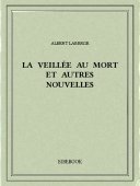 La veillée au mort et autres nouvelles - Laberge, Albert - Bibebook cover