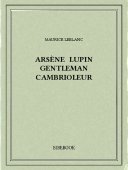 Arsène Lupin gentleman cambrioleur - Leblanc, Maurice - Bibebook cover