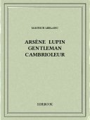 Arsène Lupin gentleman cambrioleur - Leblanc, Maurice - Bibebook cover