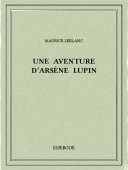 Une aventure d’Arsène Lupin - Leblanc, Maurice - Bibebook cover
