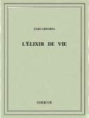 L&#039;élixir de vie - Lermina, Jules - Bibebook cover