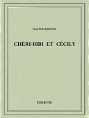 Chéri-Bibi et Cécily - Leroux, Gaston - Bibebook cover