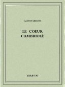 Le coeur cambriolé - Leroux, Gaston - Bibebook cover