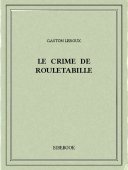 Le crime de Rouletabille - Leroux, Gaston - Bibebook cover