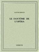 Le fantôme de l&#039;Opéra - Leroux, Gaston - Bibebook cover